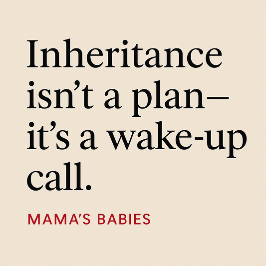 Inheritance Isn’t a Plan — It’s a Wake-Up Call